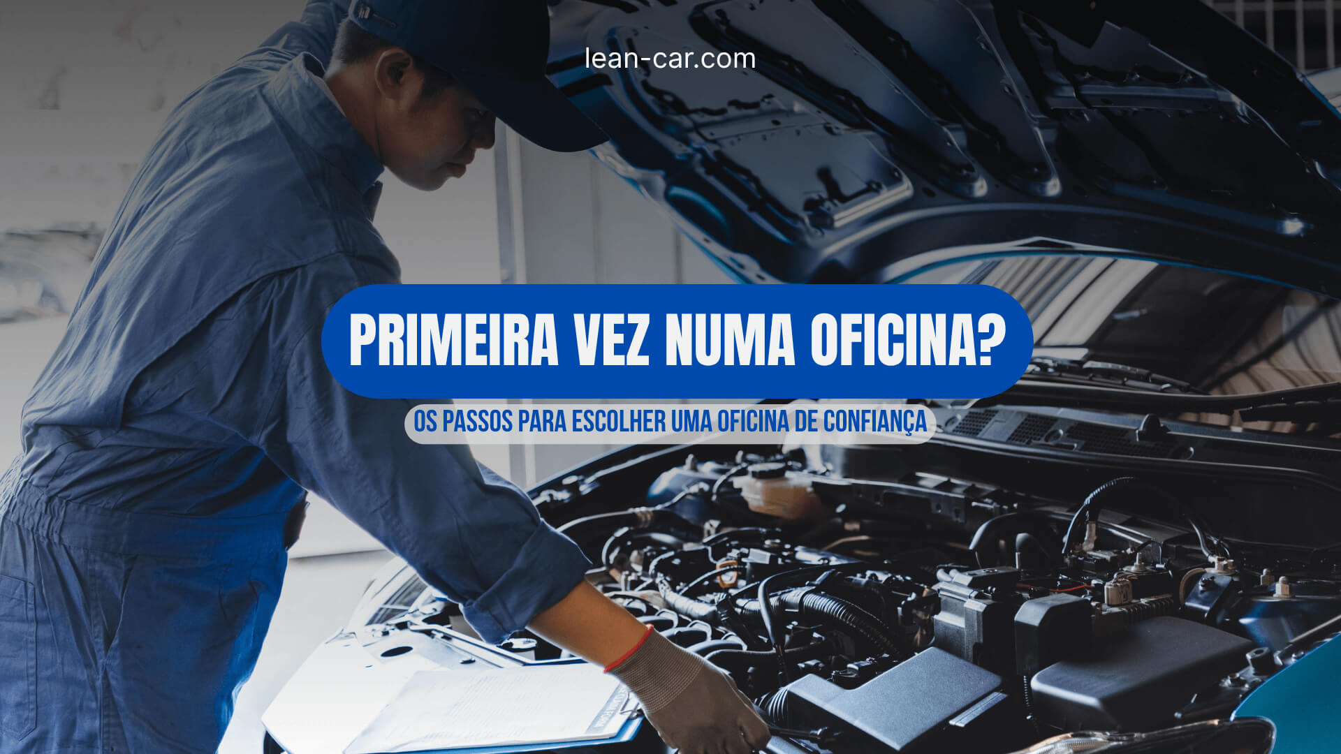 Cliente na primeira visita a uma oficina automóvel de confiança – Blog Leancar
